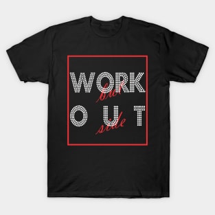 WORK but OUT side T-Shirt